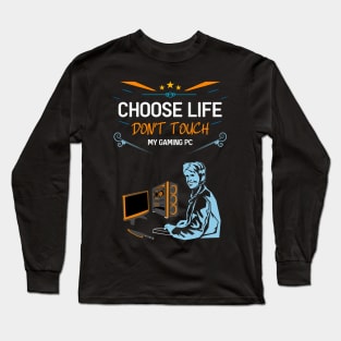 Choose life don't touch my gaming pc re:color 05 Long Sleeve T-Shirt